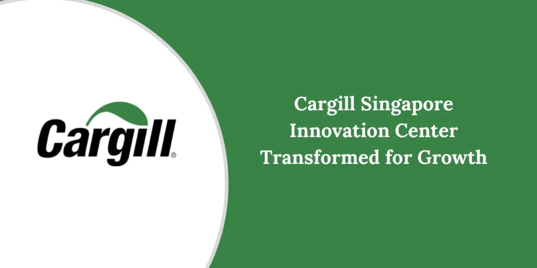 Image about Cargill Singapore Innovation Center Transformed for Growth, with a brand logo with text 